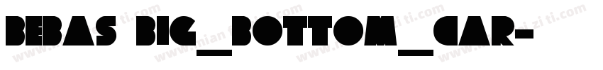 Bebas Big_Bottom_Car字体转换